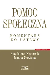 Pomoc społeczna. Komentarz do ustawyMagdalena Kasprzak Pomoc społeczna. Komentarz do ustawyMagdalena Kasprzak