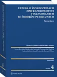 Ustawa o świadczeniach opieki zdrowotnej finansowanych ze środków publicznych. Komentarz Ustawa o świadczeniach opieki zdrowotnej finansowanych ze środków publicznych. Komentarz