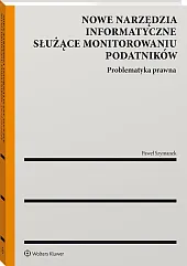 Nowe narzędzia informatyczne służące monitorowaniu podatników Nowe narzędzia informatyczne służące monitorowaniu podatników