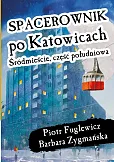 Spacerownik po Katowicach Śródmieście Część Południowa