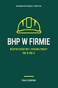 BHP w firmie. Bezpieczeństwo i higiena pracy od A do Z 2023 BHP w firmie. Bezpieczeństwo i higiena pracy od A do Z 2023