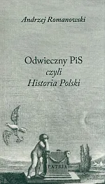 Odwieczny PiS czyli Historia Polski
