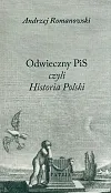 Odwieczny PiS czyli Historia Polski Odwieczny PiS czyli Historia Polski