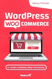 Wordpress Woocommerce. Stwórz zyskowny sklep internetowy