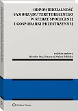 Odpowiedzialność samorządu terytorialnego w sferze społecznej i gospodarki przestrzennej Odpowiedzialność samorządu terytorialnego w sferze społecznej i gospodarki przestrzennej