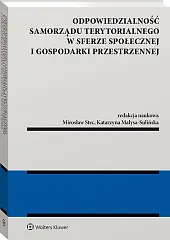 Odpowiedzialność samorządu terytorialnego w sferze społecznej i gospodarki przestrzennej Odpowiedzialność samorządu terytorialnego w sferze społecznej i gospodarki przestrzennej