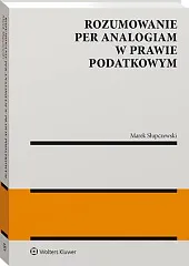 Rozumowanie per analogiam w prawie podatkowymMarek Słupczewski