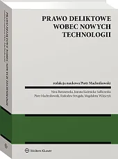 Prawo deliktowe wobec nowych technologii Prawo deliktowe wobec nowych technologii