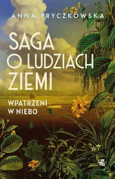 Saga o ludziach ziemi. Wpatrzeni w,Anna Fryczkowska