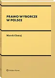 Prawo wyborcze w Polsce [PRZEDSPRZEDAŻ] Marek Chmaj