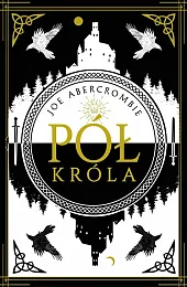 Pół królaJoe Abercrombie