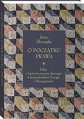 O początku prawa. Szkic o historii,Jerzy Skorupka O początku prawa. Szkic o historii,Jerzy Skorupka