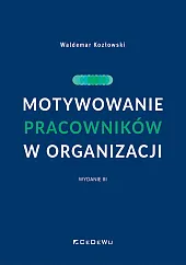 Motywowanie pracowników w organizacjiWaldemar Kozłowski Motywowanie pracowników w organizacjiWaldemar Kozłowski