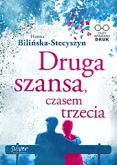 Druga szansa czasem trzeciaHanna Bilińska-Stecyszyn