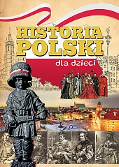 Historia Polski dla dziecizbiorowe opracowanie