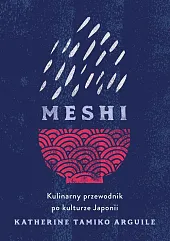 Meshi. Kulinarny przewodnik po kulturze Japonii
