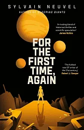 For the First Time, AgainSylvain Neuvel For the First Time, AgainSylvain Neuvel