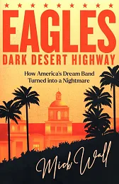 Eagles Dark Desert HighwayMick Wall Eagles Dark Desert HighwayMick Wall