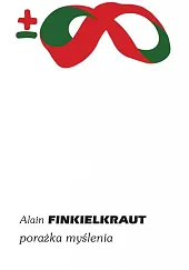 Porażka myśleniaAlain Finkielkraut Porażka myśleniaAlain Finkielkraut