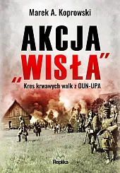 Akcja „Wisła”Marek A. Koprowski Akcja „Wisła”Marek A. Koprowski