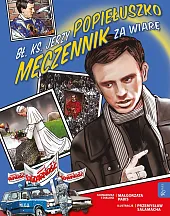 Bł. Ks. Jerzy Popiełuszko Męczennik za,Małgorzata Pabis Bł. Ks. Jerzy Popiełuszko Męczennik za,Małgorzata Pabis