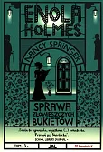 Enola Holmes. Sprawa złowieszczych bukietów Enola Holmes. Sprawa złowieszczych bukietów