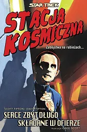 Star Trek Stacja kosmiczna Serce zbyt długo składane w ofierze Star Trek Stacja kosmiczna Serce zbyt długo składane w ofierze