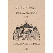 Dzieła zebrane Tom 1 Geneza sporu,Jerzy Klinger