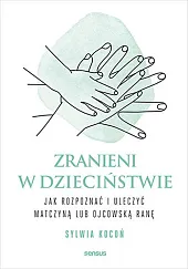 Zranieni w dzieciństwieSylwia Kocoń Zranieni w dzieciństwieSylwia Kocoń