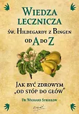 Wiedza lecznicza św. Hildegardy z Bingen od A do Z