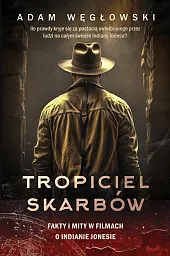 Tropiciel skarbów. Fakty i mity w,Adam Węgłowski Tropiciel skarbów. Fakty i mity w,Adam Węgłowski