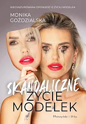 Skandaliczne Życie ModelekMonika Goździalska