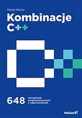 Kombinacje C++. 648 łamigłówek programistycznych z,Maciej Matyka