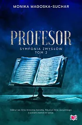 Profesor. Symfonia zmysłów. Tom 2Monika Magoska-Suchar