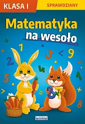 Matematyka na wesoło Sprawdziany Klasa 1Beata Guzowska Matematyka na wesoło Sprawdziany Klasa 1Beata Guzowska