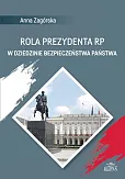 Rola Prezydenta RP w dziedzinie bezpieczeństwa państwa Rola Prezydenta RP w dziedzinie bezpieczeństwa państwa