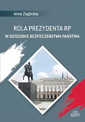 Rola Prezydenta RP w dziedzinie bezpieczeństwa,Anna Zagórska