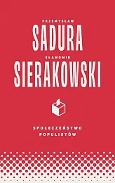 Społeczeństwo populistówSławomir Sierakowski Społeczeństwo populistówSławomir Sierakowski
