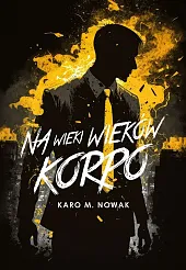 Na wieki wieków korpoM.Karo Nowak