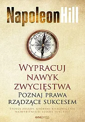 Wypracuj nawyk zwycięstwa. Poznaj prawa rządzące,Napoleon Hill