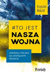 #To jest nasza wojnaKrzysztof Wojczal