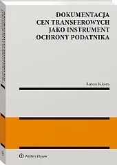 Dokumentacja cen transferowych jako instrument ochrony podatnika Dokumentacja cen transferowych jako instrument ochrony podatnika