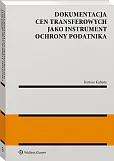 Dokumentacja cen transferowych jako instrument ochrony podatnika Dokumentacja cen transferowych jako instrument ochrony podatnika