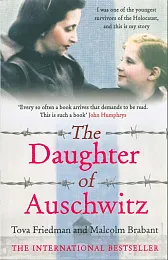 The Daughter of AuschwitzTova Friedman The Daughter of AuschwitzTova Friedman