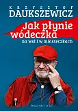 Jak płynie wódeczka na wsi i w miasteczkach Jak płynie wódeczka na wsi i w miasteczkach