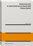 Posiadanie w konstrukcji prawnej podatków Posiadanie w konstrukcji prawnej podatków