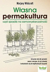 Własna permakultura, czyli sposób na samowystarczalnośćWildcraft Marjory