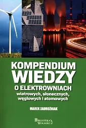 Kompendium wiedzy o elektrowniach wiatrowych, słonecznych,,Marek Zadrożniak Kompendium wiedzy o elektrowniach wiatrowych, słonecznych,,Marek Zadrożniak