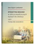 Dydaktyka biologii w obliczu współczesnych wyzwań dla edukacji Część 1 Dydaktyka biologii w obliczu współczesnych wyzwań dla edukacji Część 1