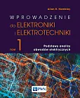 Wprowadzenie do elektroniki i elektrotechniki. Tom 1. Podstawy analizy obwodów elektrycznych Wprowadzenie do elektroniki i elektrotechniki. Tom 1. Podstawy analizy obwodów elektrycznych